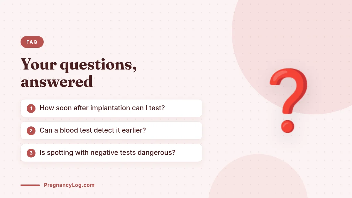Implantation Bleeding and Negative Test FAQ Frequently asked questions about implantation bleeding with a negative pregnancy test